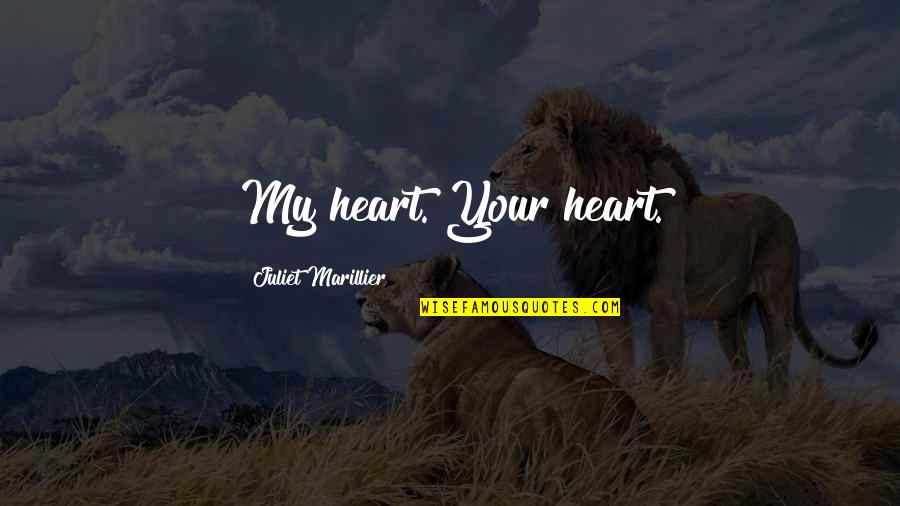 Hippy Dippy Weatherman Quotes By Juliet Marillier: My heart. Your heart. Hippy Dippy Weatherman Quotes By Juliet Marillier: My heart. Your heart.