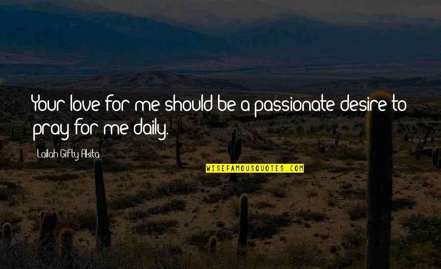 Hipster Cinderella Quotes By Lailah Gifty Akita: Your love for me should be a passionate Hipster Cinderella Quotes By Lailah Gifty Akita: Your love for me should be a passionate
