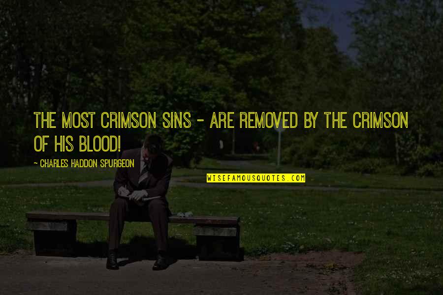 Hipster Elsa Quotes By Charles Haddon Spurgeon: The most crimson sins - are removed by