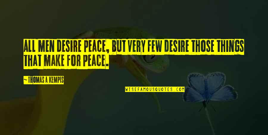 Hipster Indie Quotes By Thomas A Kempis: All men desire peace, but very few desire