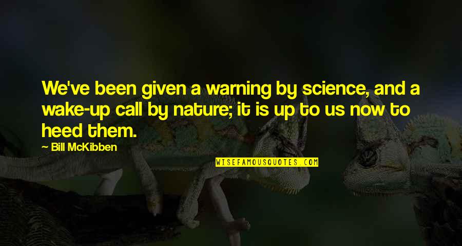 Hipster Jasmine Quotes By Bill McKibben: We've been given a warning by science, and
