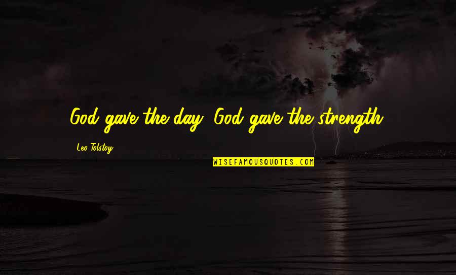 Hipster Life Quotes By Leo Tolstoy: God gave the day, God gave the strength.