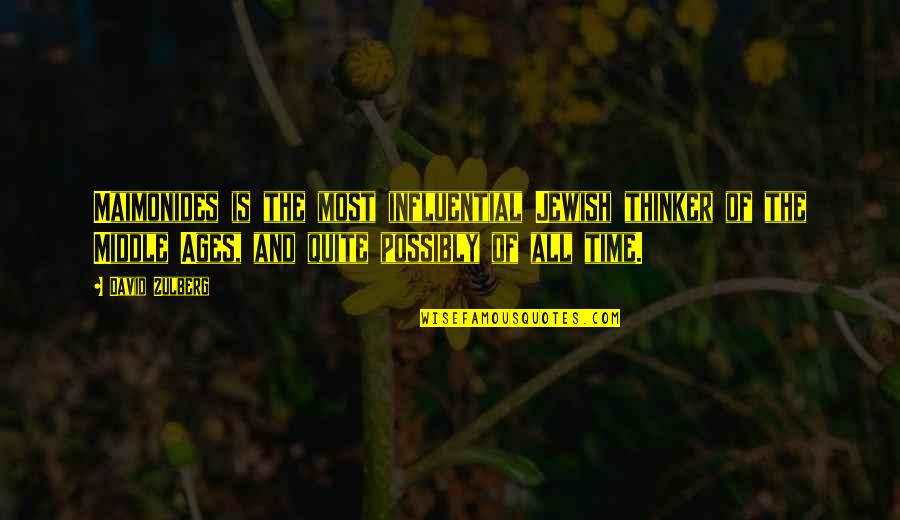 Hipsterdom Quotes By David Zulberg: Maimonides is the most influential Jewish thinker of