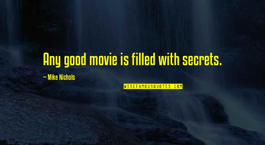 Hiragana Quotes By Mike Nichols: Any good movie is filled with secrets. Hiragana Quotes By Mike Nichols: Any good movie is filled with secrets.