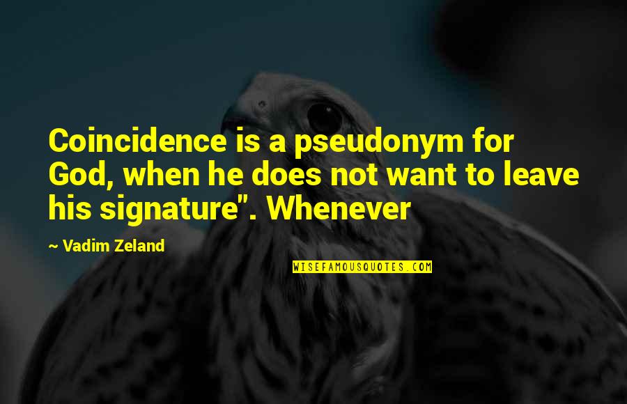 Hirako Quotes By Vadim Zeland: Coincidence is a pseudonym for God, when he Hirako Quotes By Vadim Zeland: Coincidence is a pseudonym for God, when he