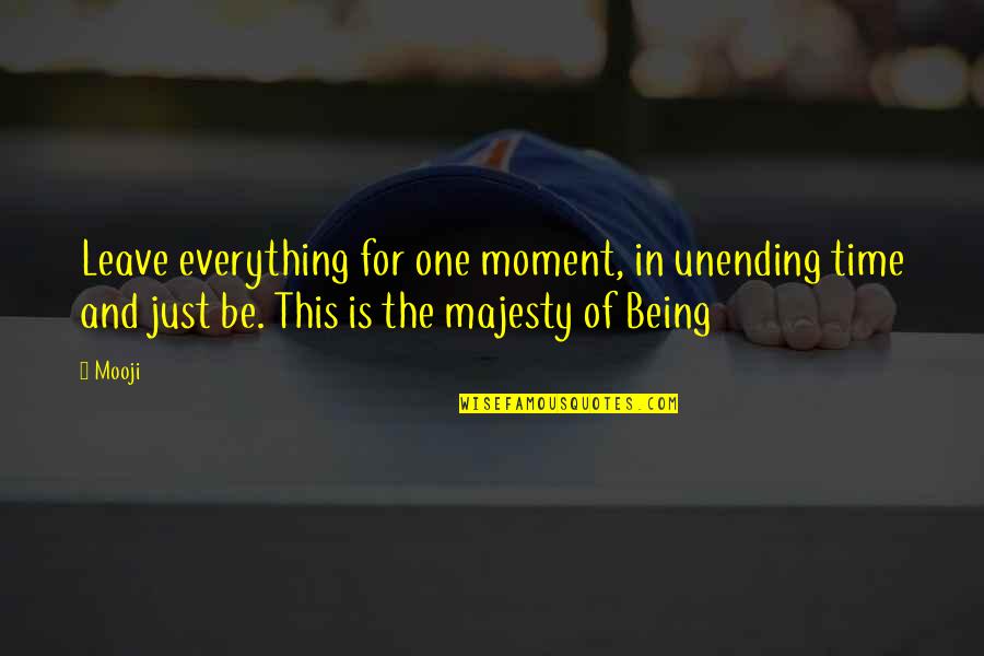 Hiralal Tekwani Quotes By Mooji: Leave everything for one moment, in unending time