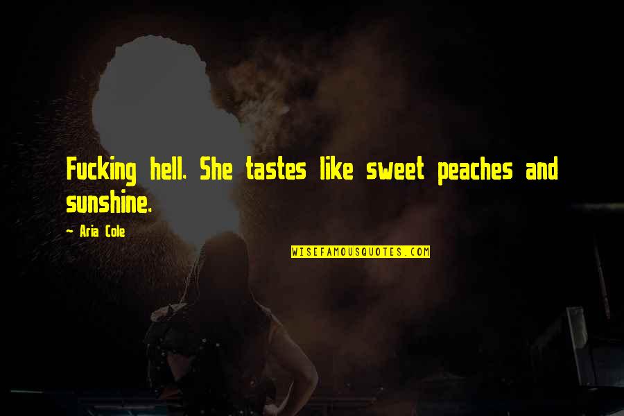 Hiram Bingham Machu Picchu Quotes By Aria Cole: Fucking hell. She tastes like sweet peaches and