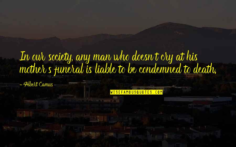 Hiram Fong Quotes By Albert Camus: In our society, any man who doesn't cry