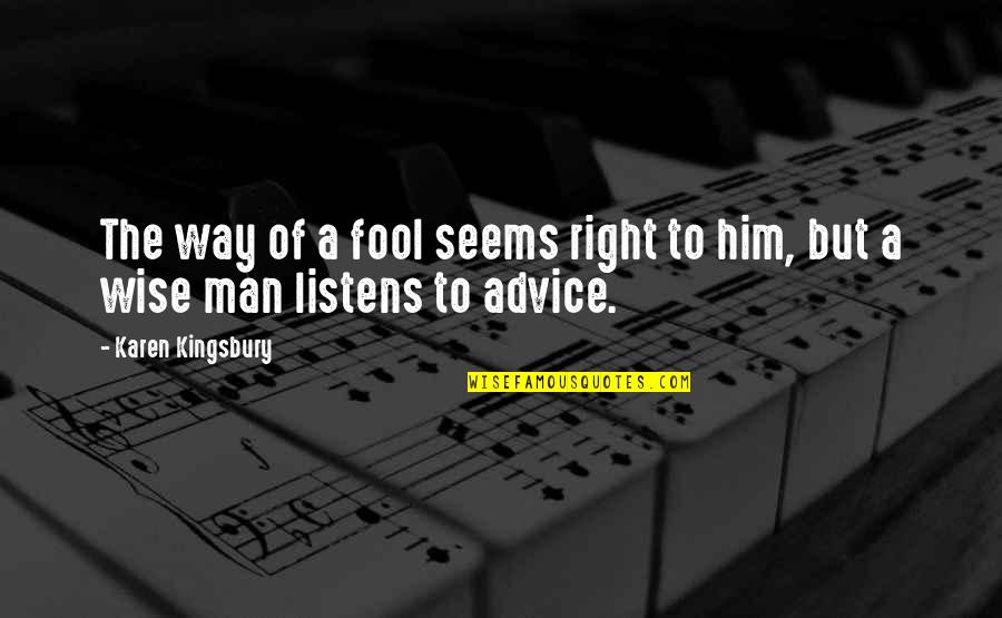 Hiramoto Orthopaedic Bridgewater Quotes By Karen Kingsbury: The way of a fool seems right to Hiramoto Orthopaedic Bridgewater Quotes By Karen Kingsbury: The way of a fool seems right to