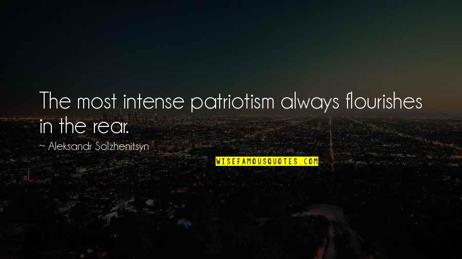 Hirani Evacuation Quotes By Aleksandr Solzhenitsyn: The most intense patriotism always flourishes in the