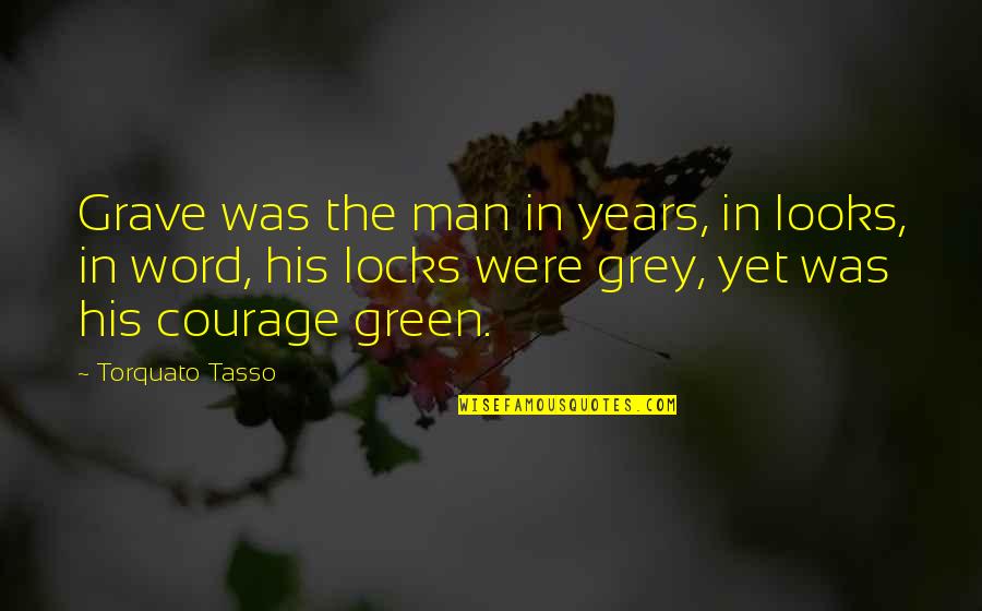 Hirap Quotes By Torquato Tasso: Grave was the man in years, in looks,