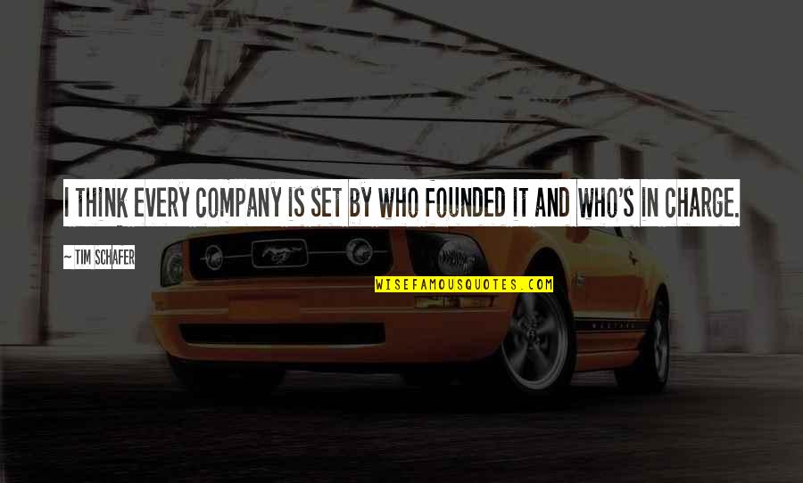 Hirase Shoes Quotes By Tim Schafer: I think every company is set by who