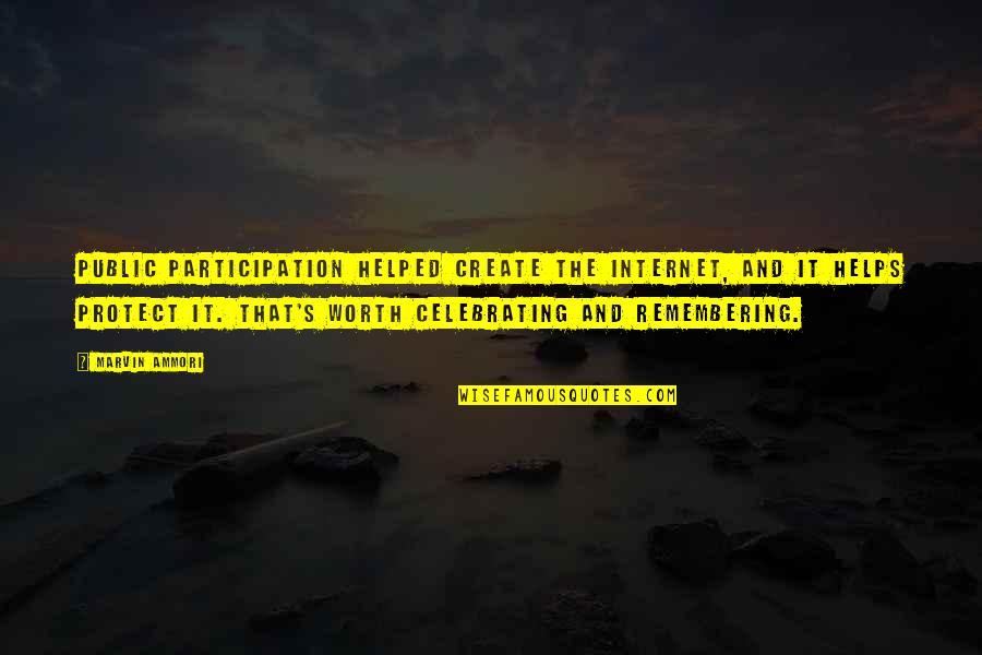 Hiratsuka Shizuka Quotes By Marvin Ammori: Public participation helped create the Internet, and it Hiratsuka Shizuka Quotes By Marvin Ammori: Public participation helped create the Internet, and it