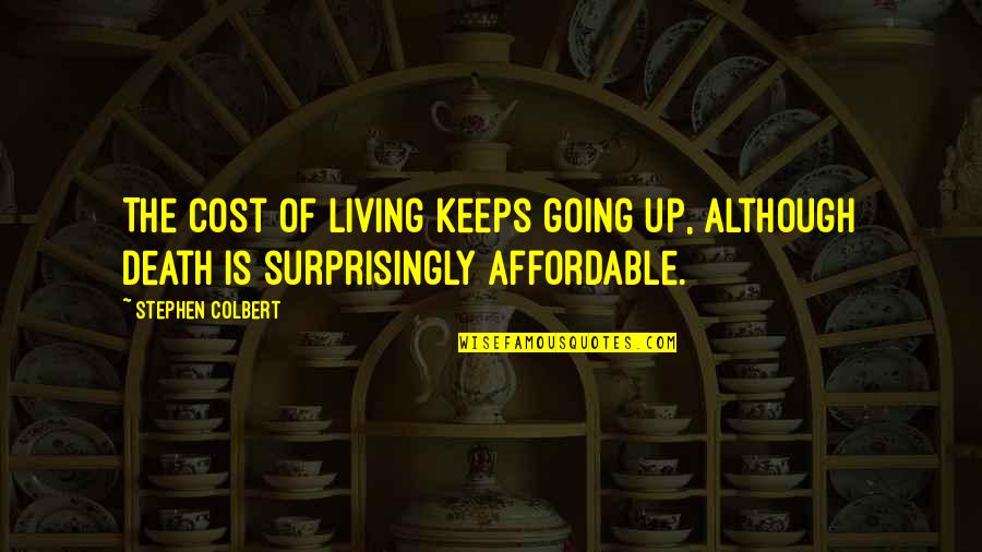 Hiratsuka Weather Quotes By Stephen Colbert: The cost of living keeps going up, although