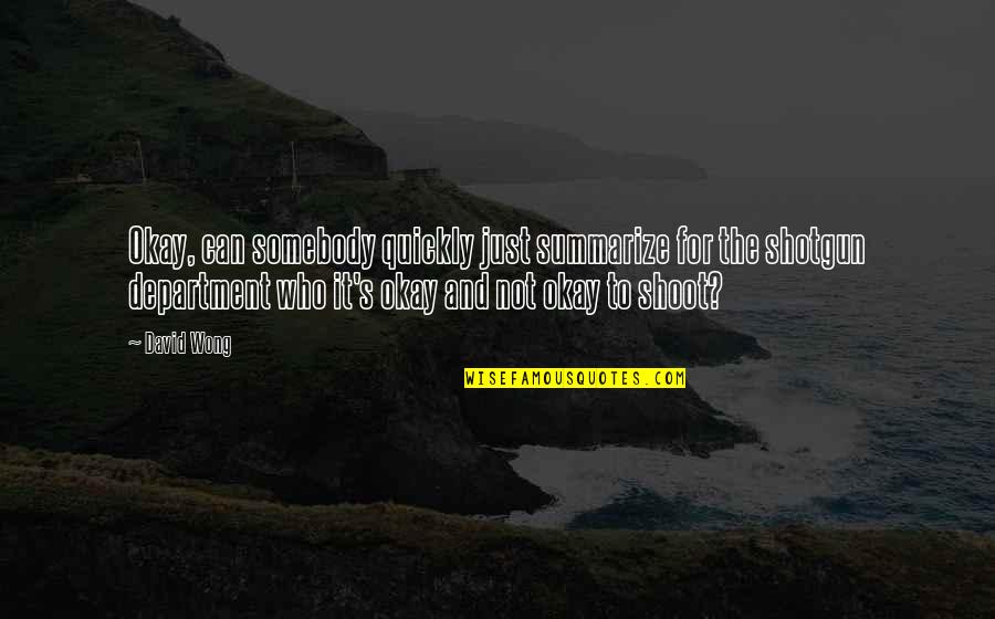 Hirauches Quotes By David Wong: Okay, can somebody quickly just summarize for the