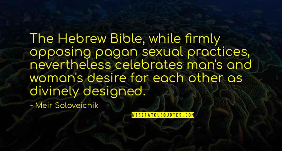 Hirawati Quotes By Meir Soloveichik: The Hebrew Bible, while firmly opposing pagan sexual Hirawati Quotes By Meir Soloveichik: The Hebrew Bible, while firmly opposing pagan sexual