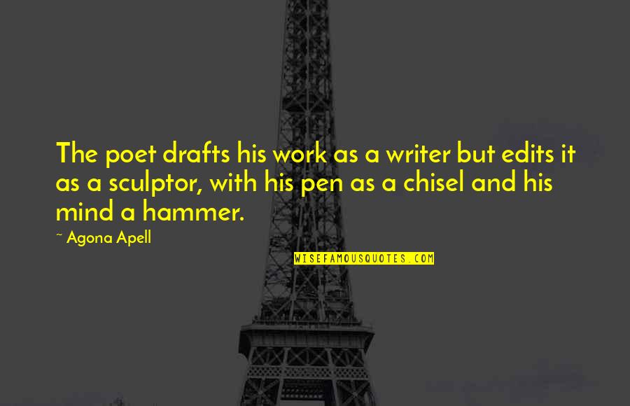 Hircsu Krisztina Quotes By Agona Apell: The poet drafts his work as a writer