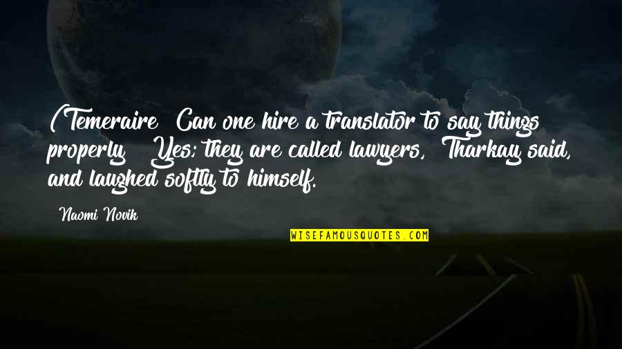 Hire Quotes By Naomi Novik: (Temeraire "Can one hire a translator to say