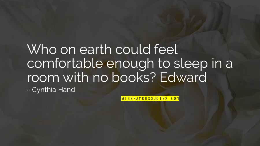 Hirebrand's Quotes By Cynthia Hand: Who on earth could feel comfortable enough to