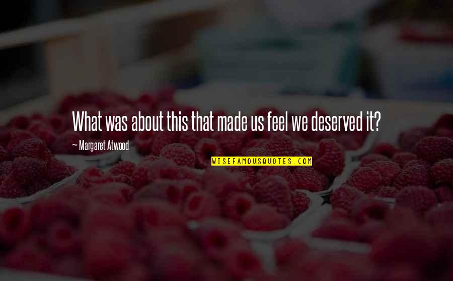 Hired Hands Day Spa Quotes By Margaret Atwood: What was about this that made us feel