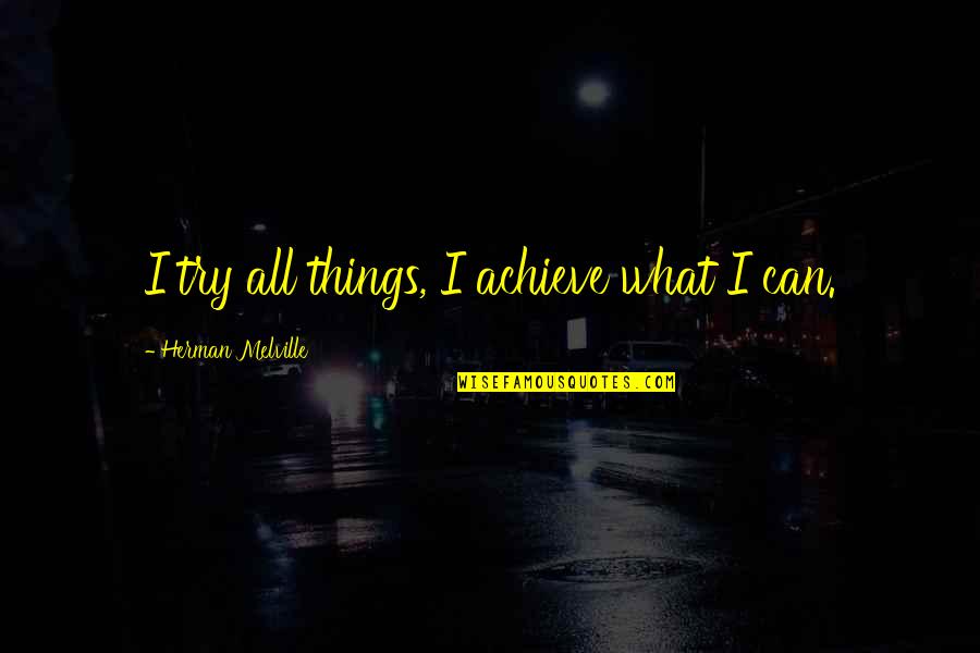 Hirelings Pathfinder Quotes By Herman Melville: I try all things, I achieve what I Hirelings Pathfinder Quotes By Herman Melville: I try all things, I achieve what I
