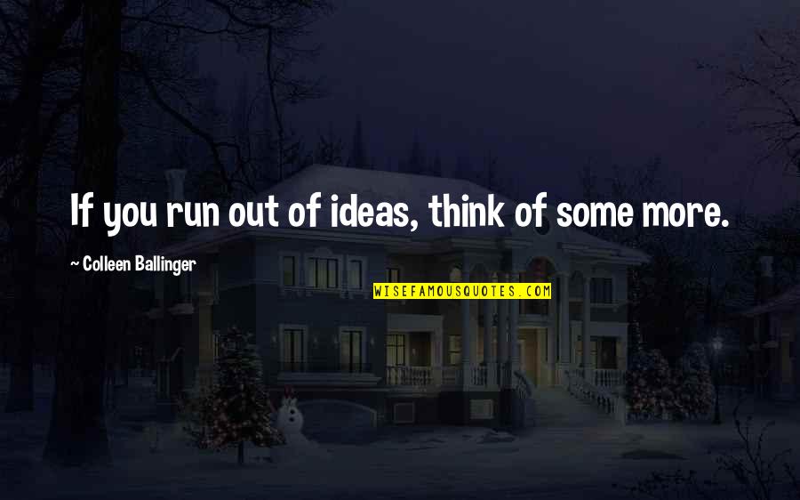Hirers Dies Quotes By Colleen Ballinger: If you run out of ideas, think of