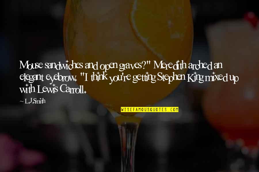 Hirin Quotes By L.J.Smith: Mouse sandwiches and open graves?" Meredith arched an Hirin Quotes By L.J.Smith: Mouse sandwiches and open graves?" Meredith arched an