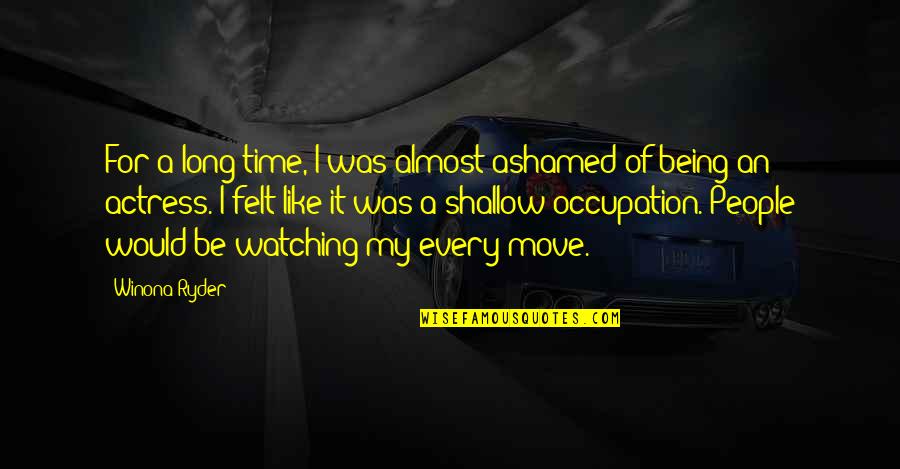 Hiro Hamada Movie Quotes By Winona Ryder: For a long time, I was almost ashamed Hiro Hamada Movie Quotes By Winona Ryder: For a long time, I was almost ashamed