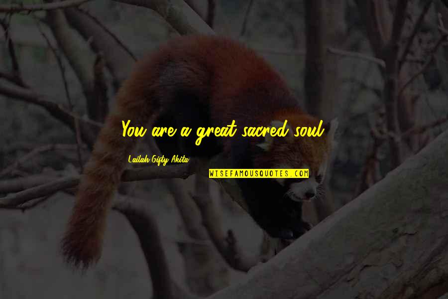 Hiro Hamada Quotes By Lailah Gifty Akita: You are a great sacred soul. Hiro Hamada Quotes By Lailah Gifty Akita: You are a great sacred soul.