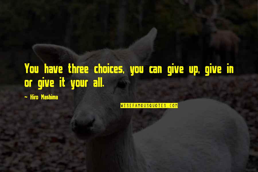 Hiro Quotes By Hiro Mashima: You have three choices, you can give up,