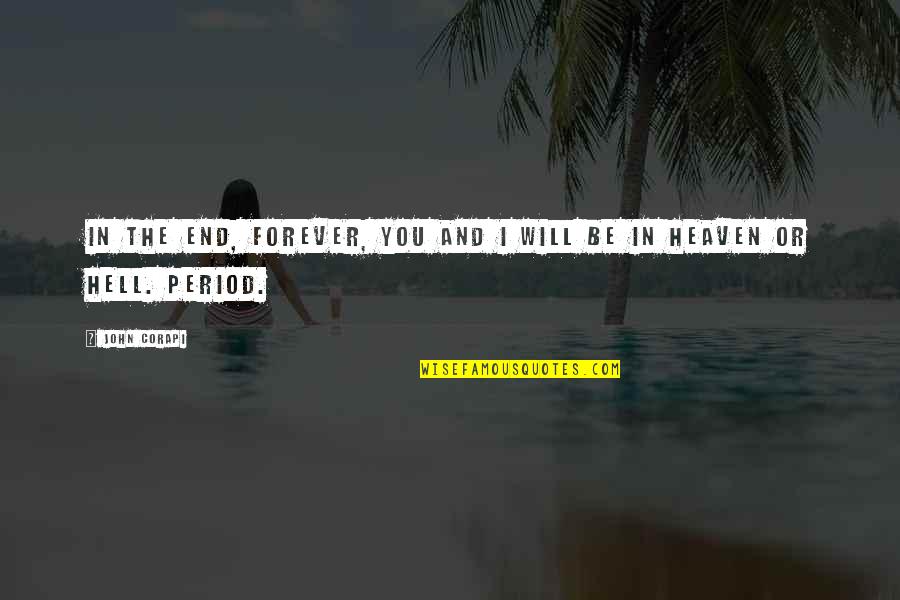 Hirobumi Aso Quotes By John Corapi: In the end, forever, you and I will