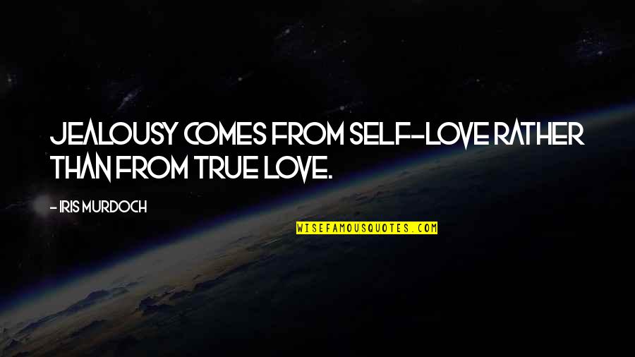 Hirofumi Yoshida Quotes By Iris Murdoch: Jealousy comes from self-love rather than from true Hirofumi Yoshida Quotes By Iris Murdoch: Jealousy comes from self-love rather than from true