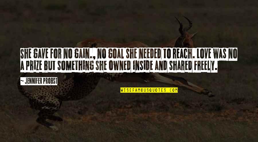 Hirofumi Yoshimura Quotes By Jennifer Probst: She gave for no gain., no goal she Hirofumi Yoshimura Quotes By Jennifer Probst: She gave for no gain., no goal she