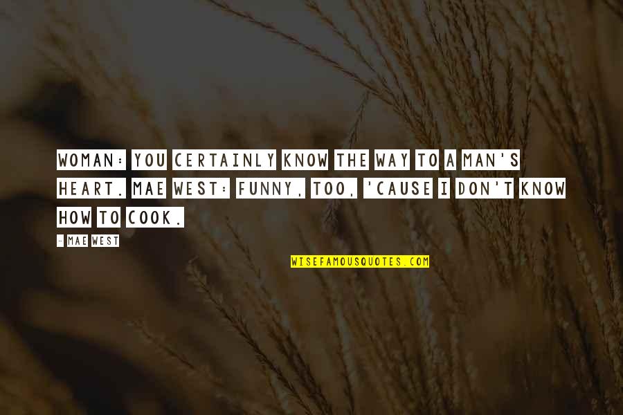 Hirofumi Yoshimura Quotes By Mae West: Woman: You certainly know the way to a Hirofumi Yoshimura Quotes By Mae West: Woman: You certainly know the way to a