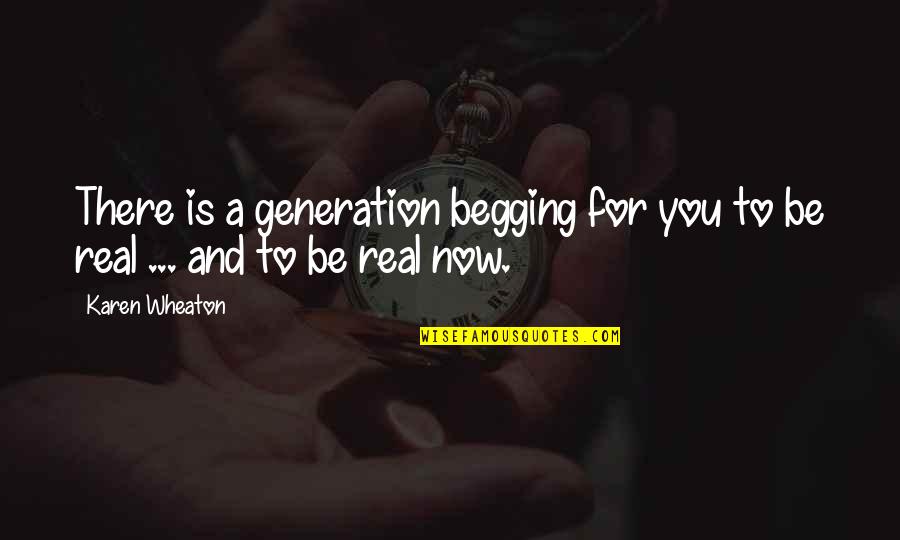 Hiromatsu Ryoko Quotes By Karen Wheaton: There is a generation begging for you to