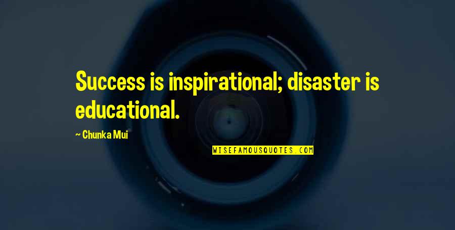 Hiromi Uehara Quotes By Chunka Mui: Success is inspirational; disaster is educational.