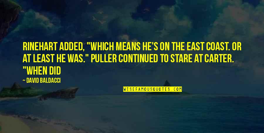 Hiromichi Shinohara Quotes By David Baldacci: Rinehart added, "Which means he's on the East Hiromichi Shinohara Quotes By David Baldacci: Rinehart added, "Which means he's on the East