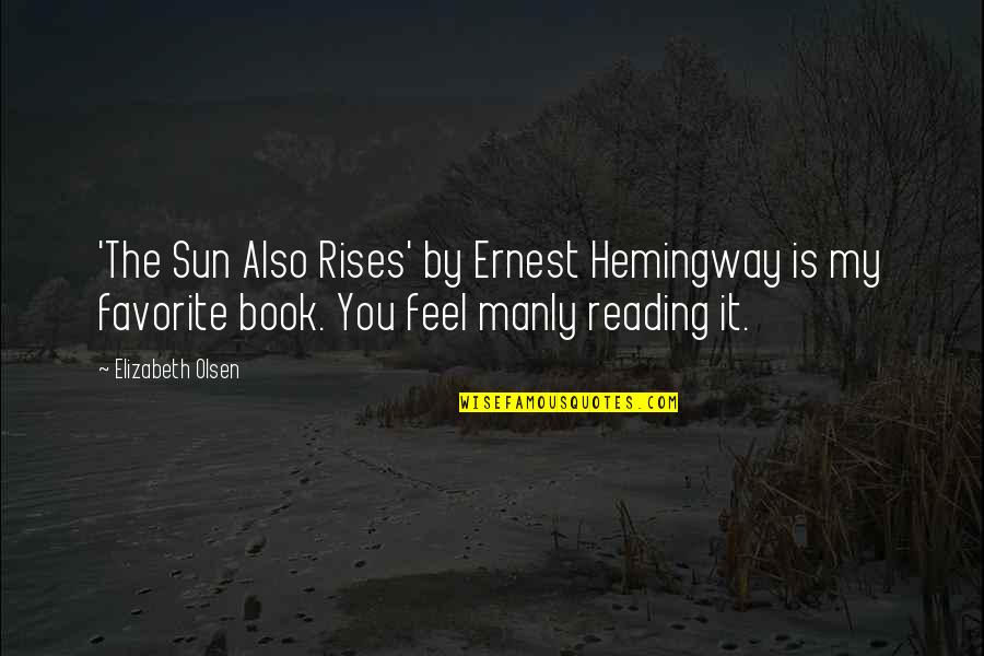Hiromoto Ida Quotes By Elizabeth Olsen: 'The Sun Also Rises' by Ernest Hemingway is Hiromoto Ida Quotes By Elizabeth Olsen: 'The Sun Also Rises' by Ernest Hemingway is