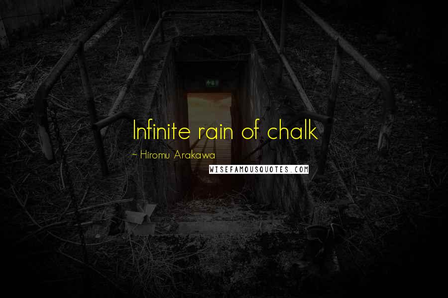 Hiromu Arakawa quotes: Infinite rain of chalk