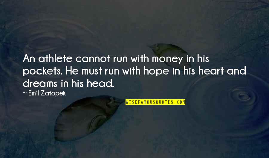Hirondelles Noire Quotes By Emil Zatopek: An athlete cannot run with money in his