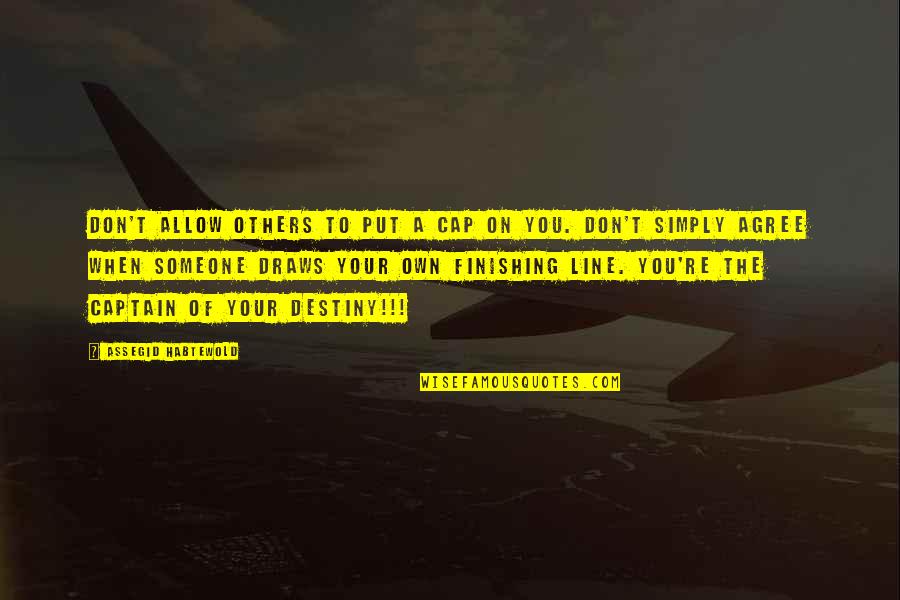 Hiroo Takayama Quotes By Assegid Habtewold: Don't allow others to put a cap on Hiroo Takayama Quotes By Assegid Habtewold: Don't allow others to put a cap on