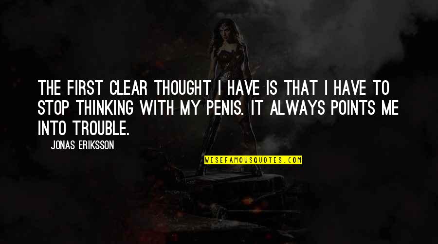 Hiroo Takayama Quotes By Jonas Eriksson: The first clear thought I have is that Hiroo Takayama Quotes By Jonas Eriksson: The first clear thought I have is that