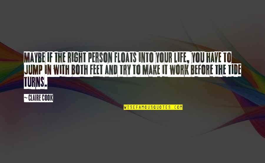 Hirooki Arais Age Quotes By Claire Cook: Maybe if the right person floats into your