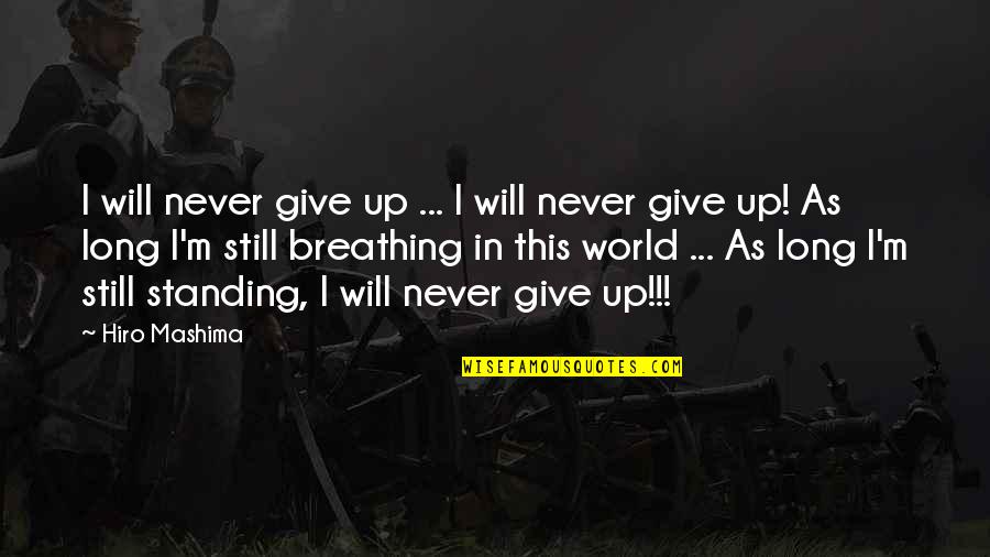 Hiro's Quotes By Hiro Mashima: I will never give up ... I will