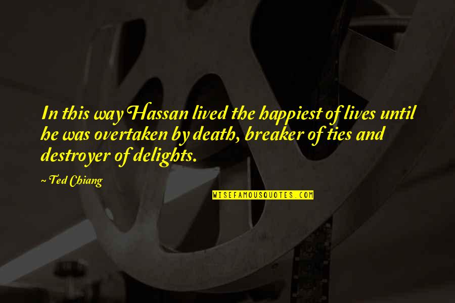 Hiroshige Quotes By Ted Chiang: In this way Hassan lived the happiest of Hiroshige Quotes By Ted Chiang: In this way Hassan lived the happiest of