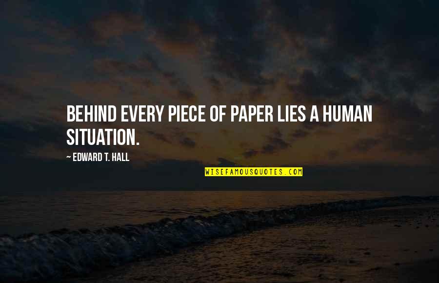 Hiroshima Survivors Quotes By Edward T. Hall: Behind every piece of paper lies a human