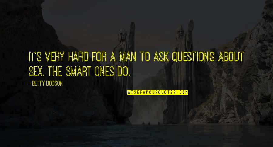 Hirosuke Katayama Quotes By Betty Dodson: It's very hard for a man to ask