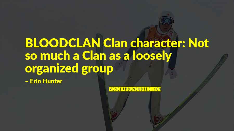 Hirosuke Katayama Quotes By Erin Hunter: BLOODCLAN Clan character: Not so much a Clan