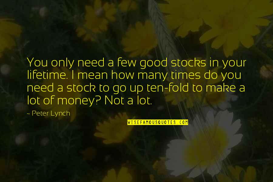 Hirosuke Katayama Quotes By Peter Lynch: You only need a few good stocks in Hirosuke Katayama Quotes By Peter Lynch: You only need a few good stocks in