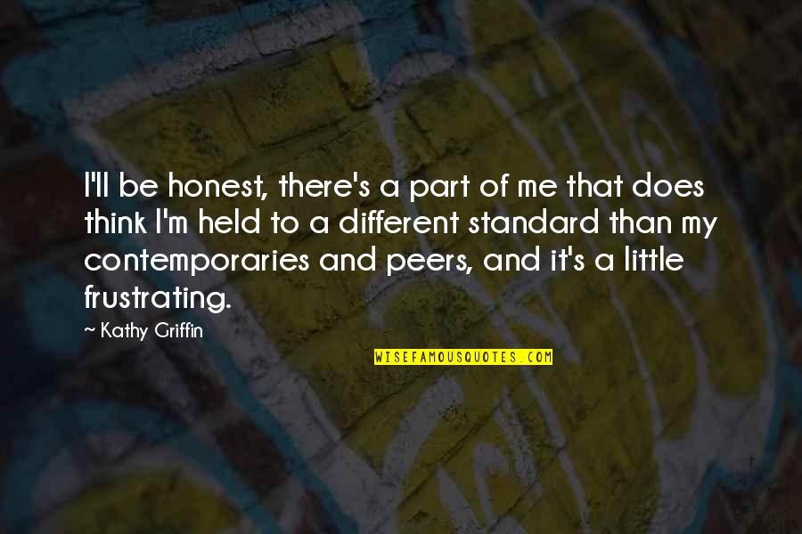Hirou Orsi Quotes By Kathy Griffin: I'll be honest, there's a part of me Hirou Orsi Quotes By Kathy Griffin: I'll be honest, there's a part of me